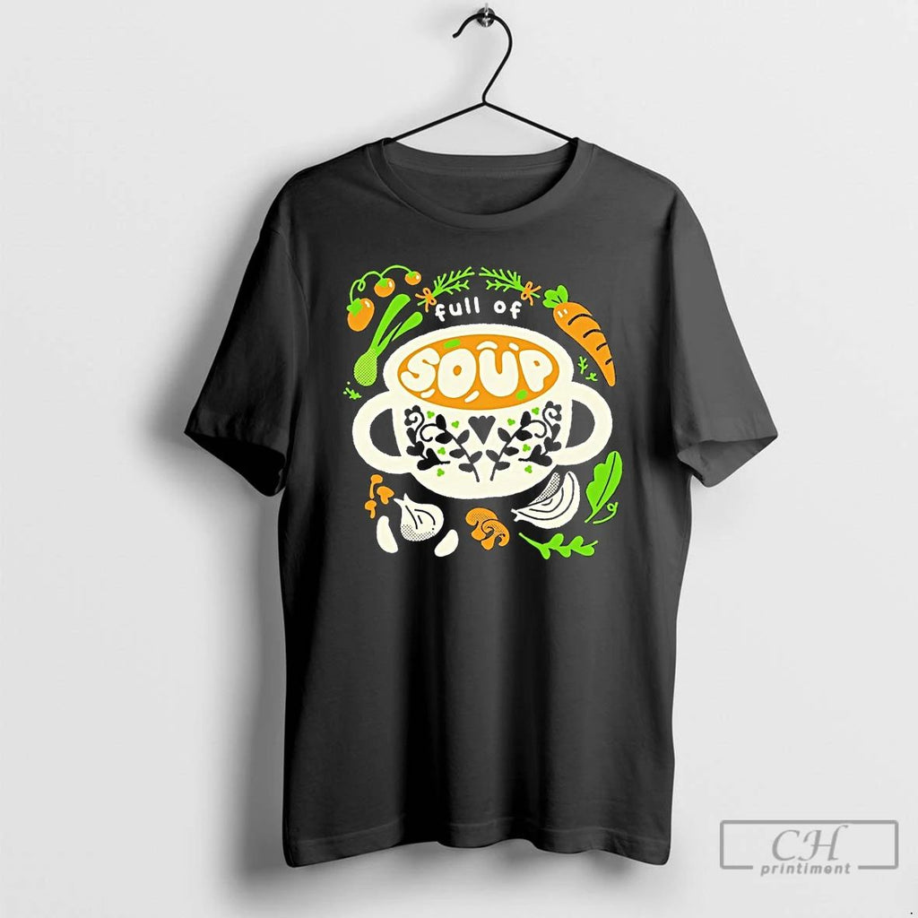 Classic Full Of Soup T Shirts