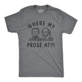 Mens Funny T Shirts Where My Prose At Sarcastic Graphic Novelty Tee for Men
