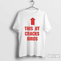 Premium This Jit Cracks Birds T Shirts