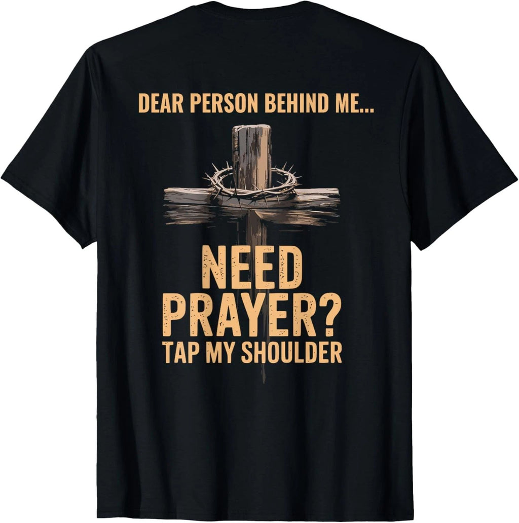 Dear Person Behind Me Need Prayer Tap My Shoulder ON BACK T-Shirt