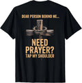 Dear Person Behind Me Need Prayer Tap My Shoulder ON BACK T-Shirt