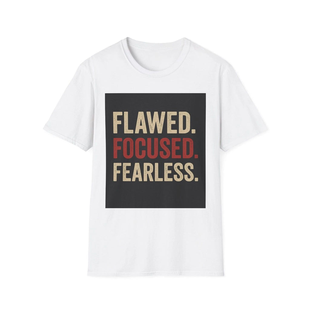 Flawed, Focused, Fearless Inspirational Unisex T-Shirt - Motivational Tee Gifts