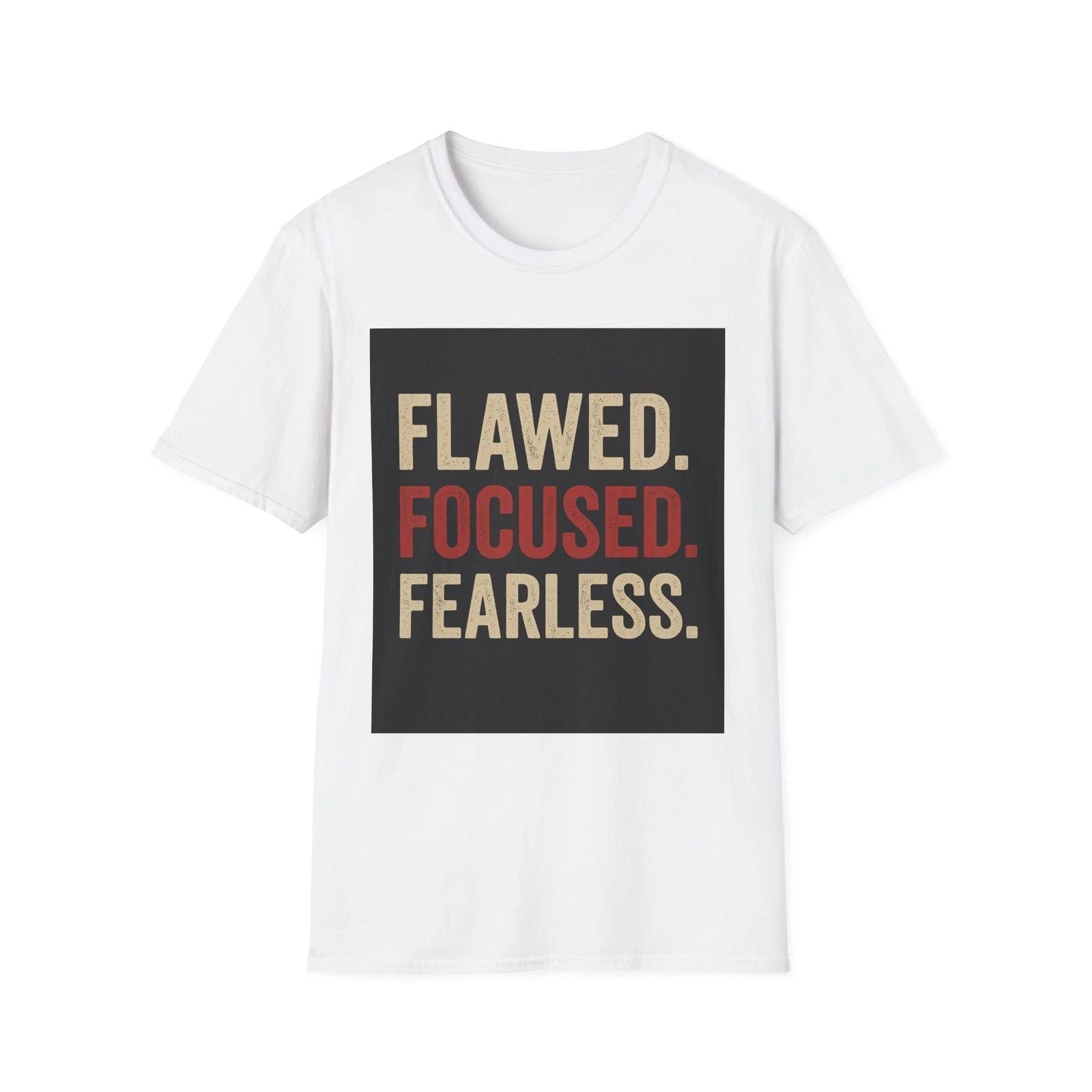 Flawed, Focused, Fearless Inspirational Unisex T-Shirt - Motivational Tee Gifts