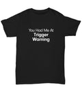 You Had Me At Trigger Warning Shirt Mental Health Gift for Millennial Love Story