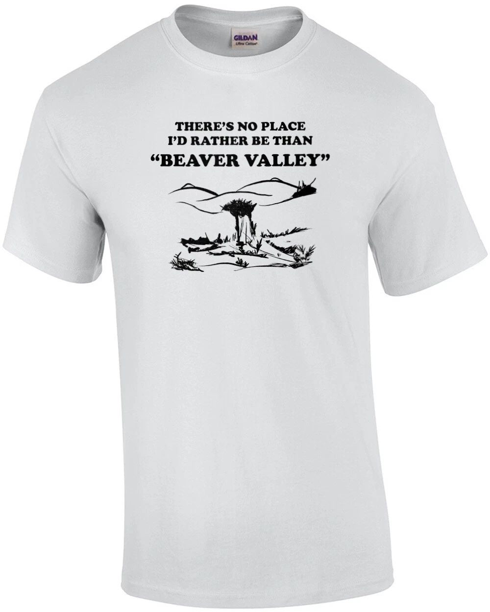 There's no place I'd rather be than Beaver Valley - offensive sexual t-shirt