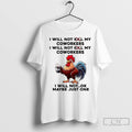 Classic Rooster I Will Not My Coworkers I Will Not Kill My Coworkers Maybe Just
