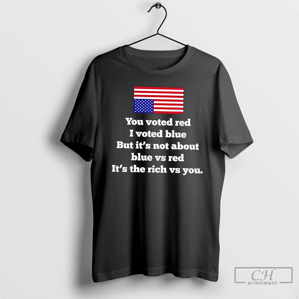 Classic You Voted Red I Voted Blue But Its Not About Blue Vs Red Its