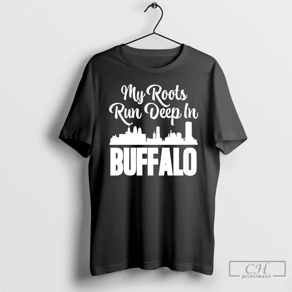 Classic My Roots Run Deep In Buffalo City Skyline T Shirts