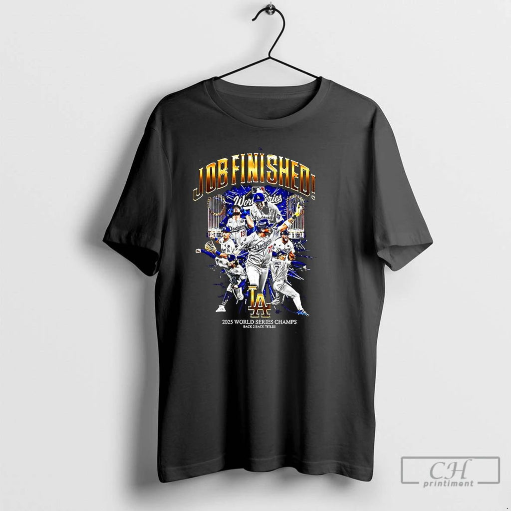Premium Los Angeles Dodgers Back To Back World Series 2025 Champions Job Finished T Shirts