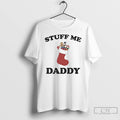 Classic Stuff Me Daddy Christmas 2025 T Shirts