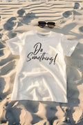 NEW LIMITED Edition Do Something Motivational Quote T-Shirt Unisex  L