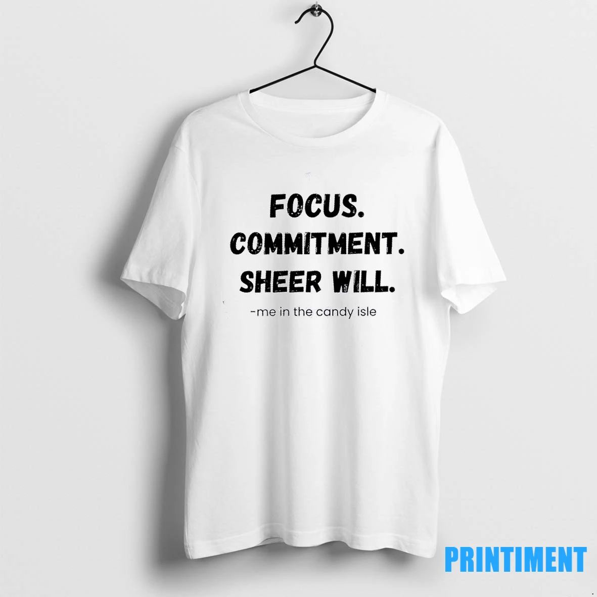 Focus Commitment Sheer Will Me In The Candy Isle Tshirts Sweater
