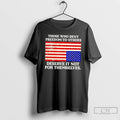 Classic Those Who Deny Freedom To Others Deserve It Not For Themselves Usa Flag