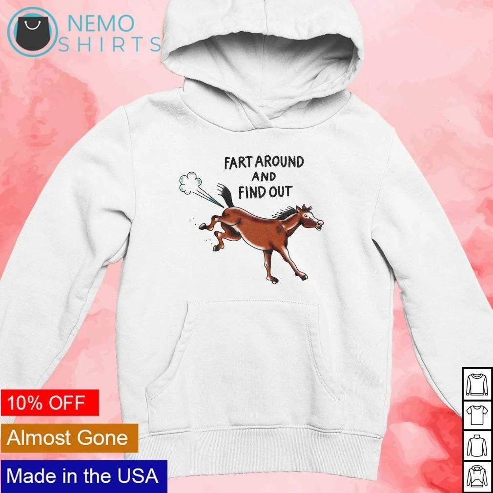 Horse Fart Around And Find Out shirt