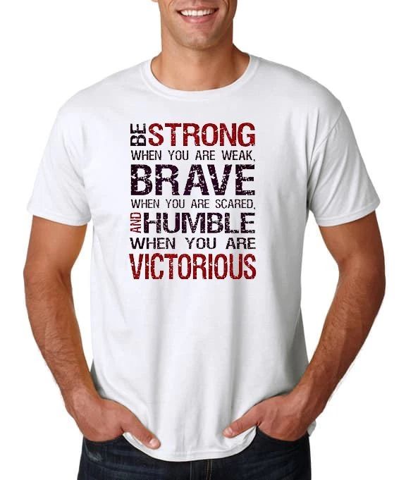 Adults Be Strong Brave Humble Inspirational Motivational Unisex White T-Shirt
