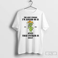 Premium Grinch The Only Person Im Afraid Of Is Est 1965 Myself That Fucker Is