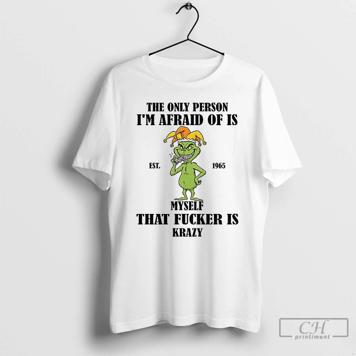 Premium Grinch The Only Person Im Afraid Of Is Est 1965 Myself That Fucker Is