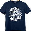 Inspirational T Shirt Everything Starts With a Dream Motivational Quote Tee