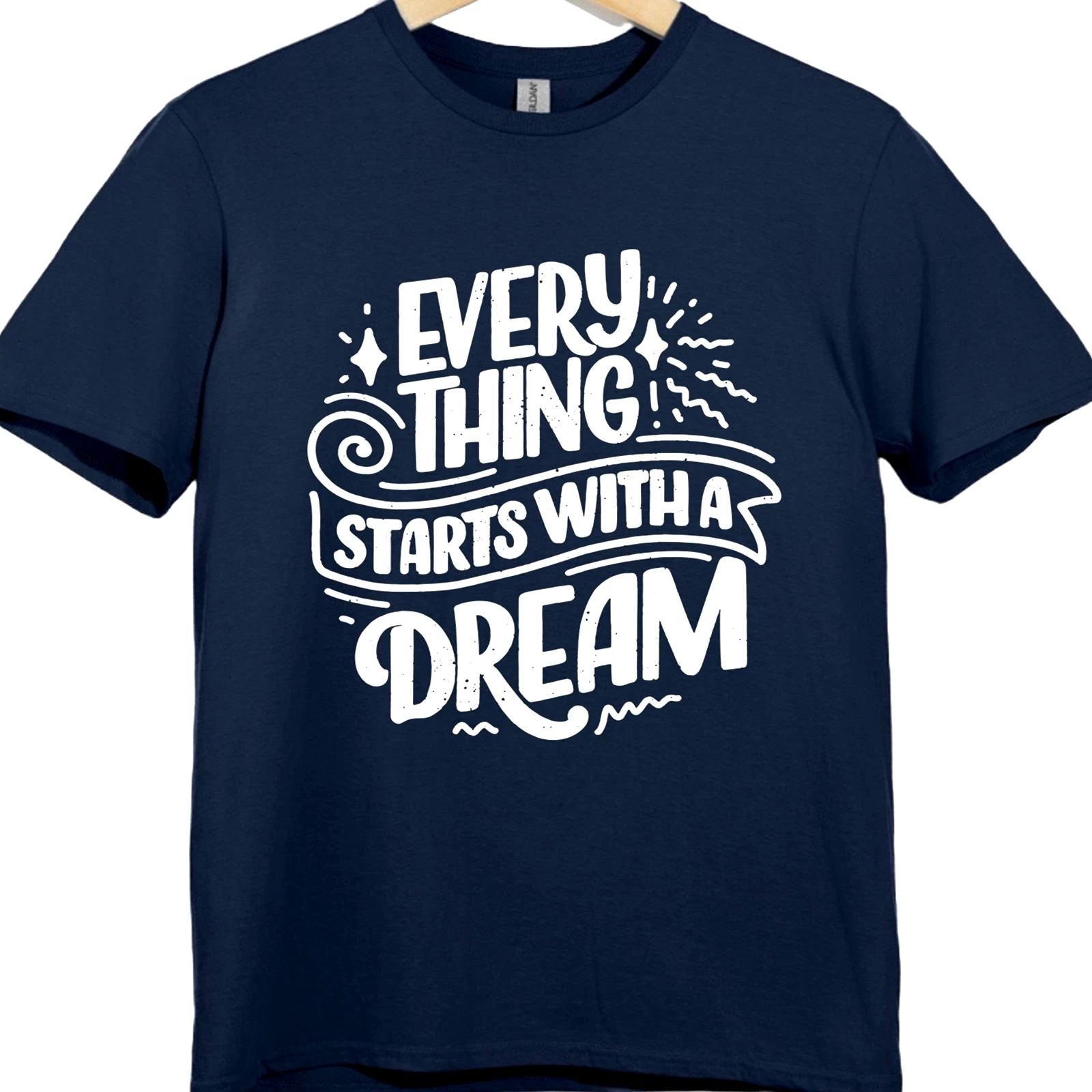 Inspirational T Shirt Everything Starts With a Dream Motivational Quote Tee