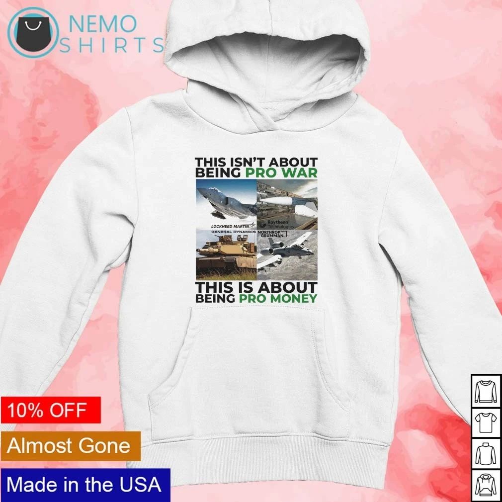 This Isn’t About Being Pro War This Is About Being Pro Money shirt