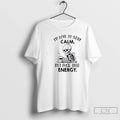 Classic Skeleton Id Love To Stay Calm But Fuck That Energy T Shirts