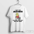 Classic Minion I Dont Fear Aging Fear Stairs Small Fonts And Low Chairs T Shirts