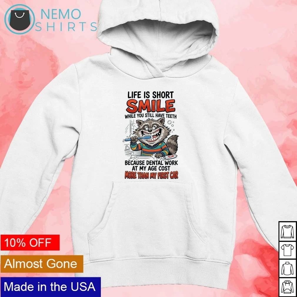 Life Is Short Smile While You Still Have Teeth Raccoon shirt