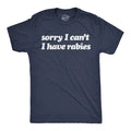Mens Funny T Shirts Sorry I Cant Have Rabies Sarcastic Graphic Novelty Tee for