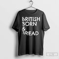 Classic British Born And Bread T Shirts