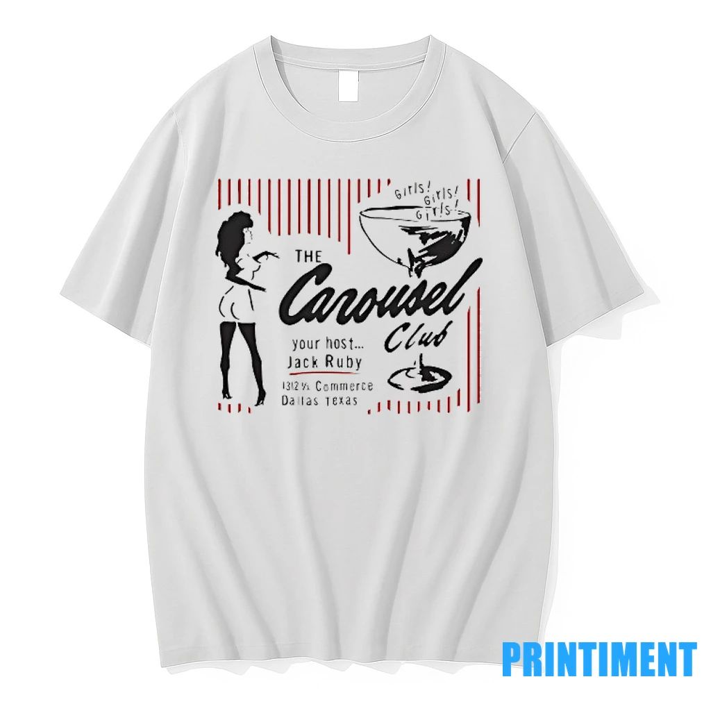 Girls Girls Girls The Carousel Your Host Jack Ruby Club 1312 Commerce Dallas Texas Tshirts