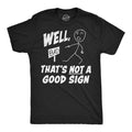 Mens Funny T Shirts Well Thats Not A Good Sign Sarcastic Tee For Men