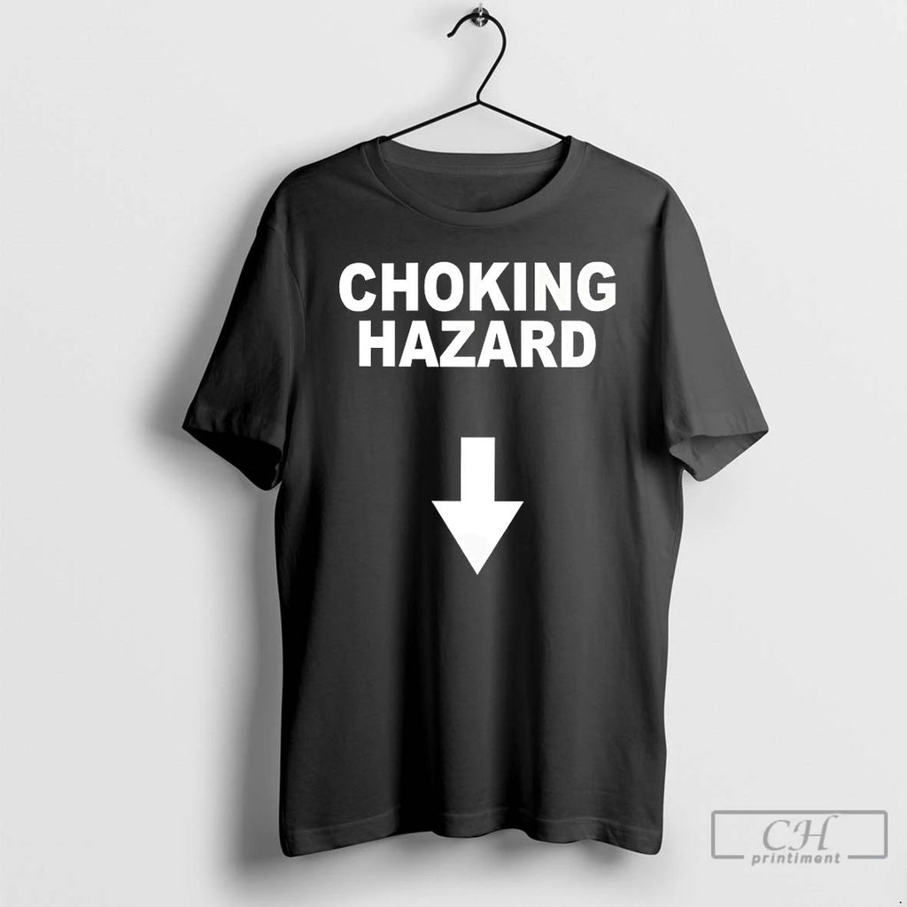Classic Choking Hazard Here T Shirts