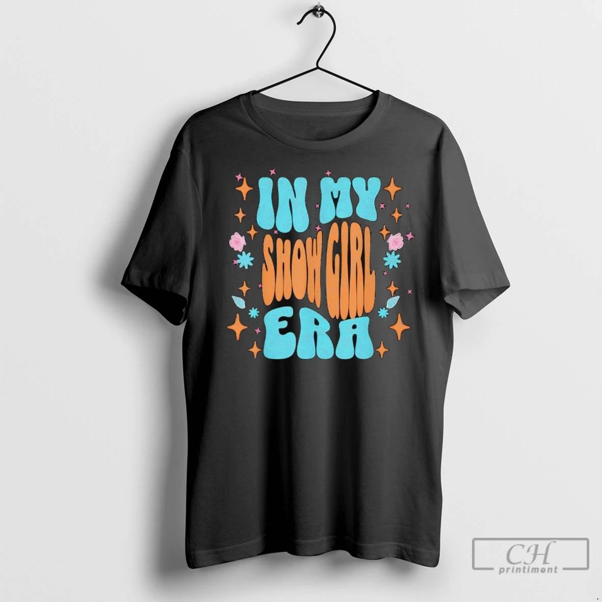 Premium Show Girl Life In My Show Girl Era Groovy Funny T Shirts