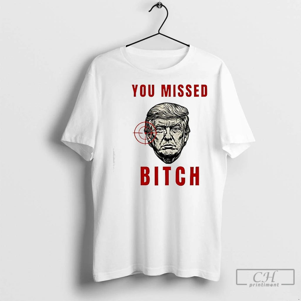 Premium Trump Targeted You Missed Bitch