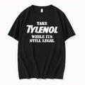 Take Tylenol Medicine While Its Still Legal Tshirts Sweater