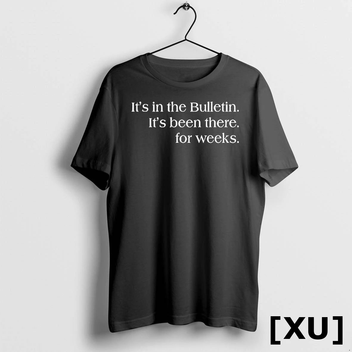 Its In The Bulletin Its Been There For Weeks Tshirts Sweater