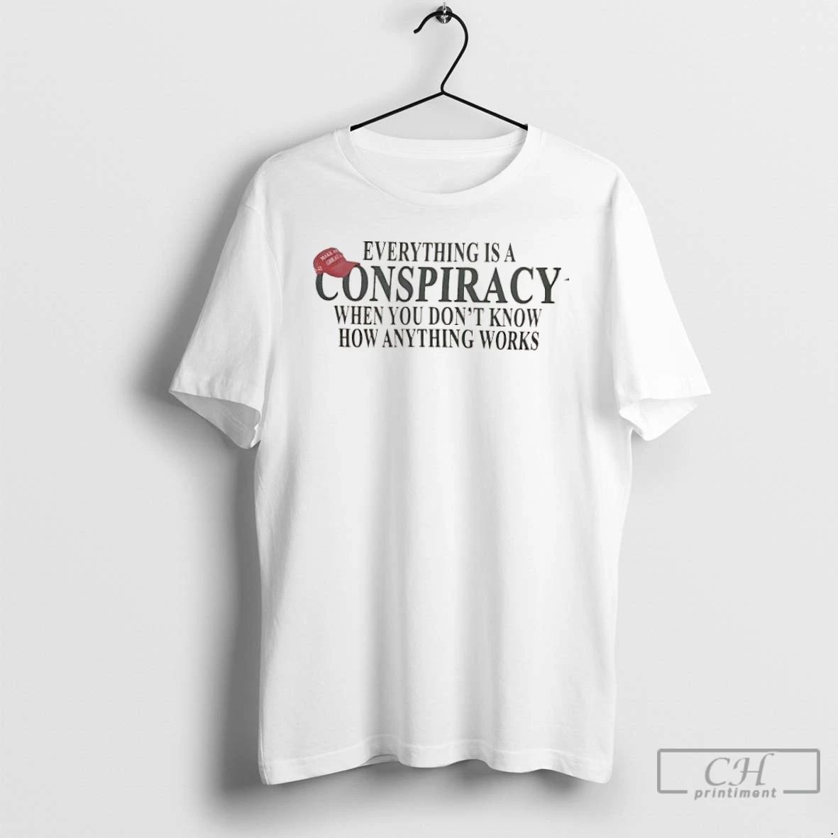 Classic Redhat Everything Is A Conspiracy When You Dont Know How Anything Works T Shirts