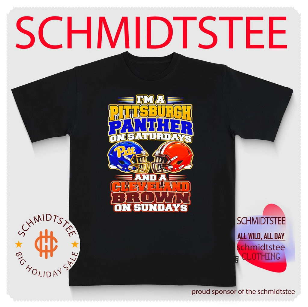 I’m a Pittsburgh Panther on Saturdays and a Cleveland Brown on Sundays shirt