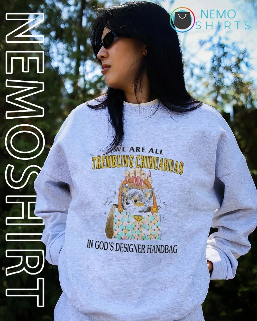 We are all trembling Chihuahuas in God’s designer handbag shirt
