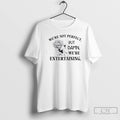 Classic Girl Were Not Perfect But Damn Were Entertaining T Shirts
