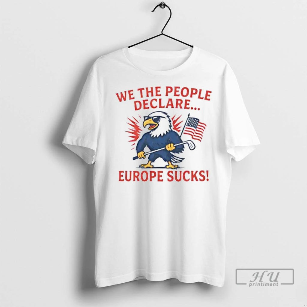 Officials We The People Declare Europe Sucks T Shirt