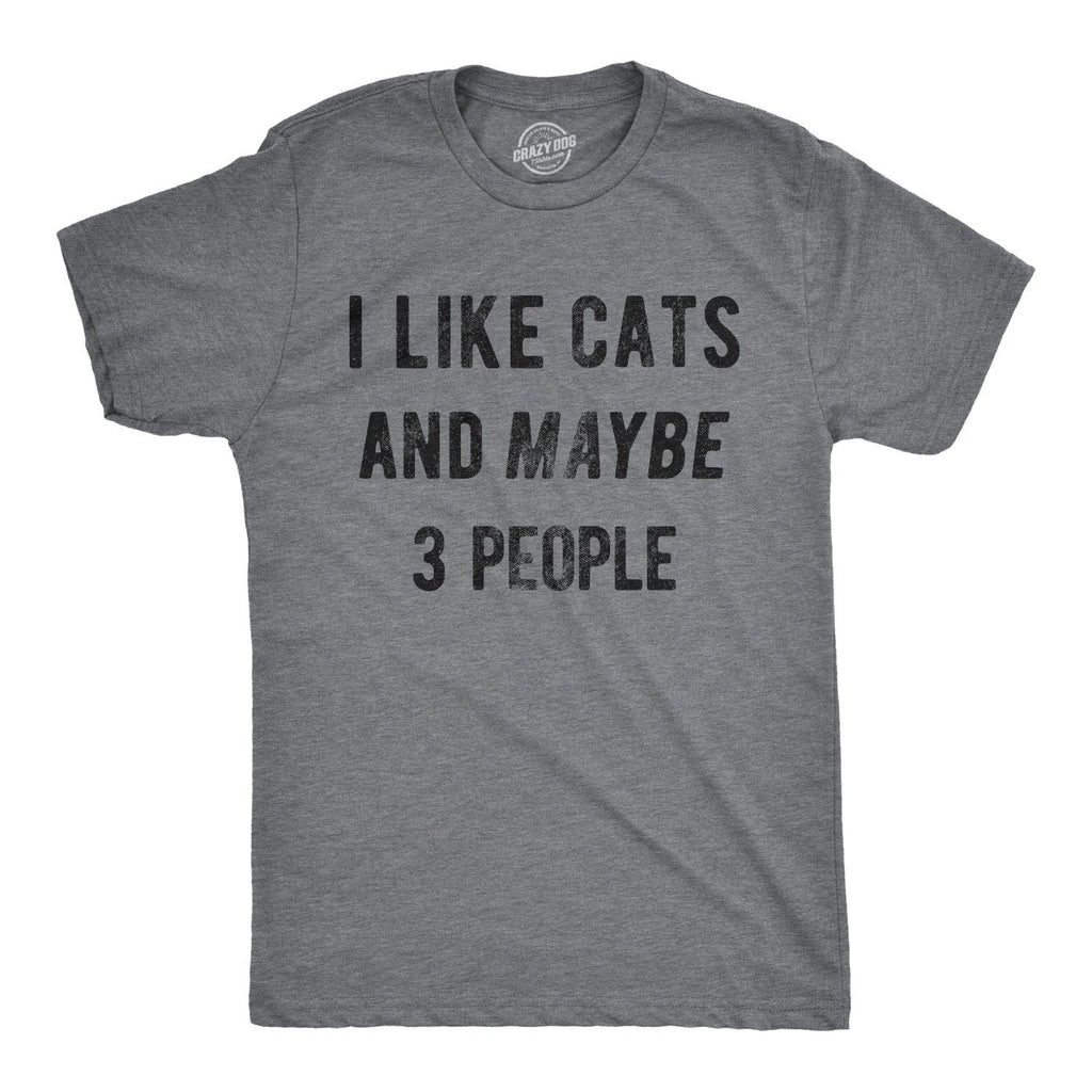 Mens I Like Cats and Maybe 3 People T Shirt Funny Pet Lover Tee for Guys