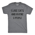 Mens I Like Cats and Maybe 3 People T Shirt Funny Pet Lover Tee for Guys