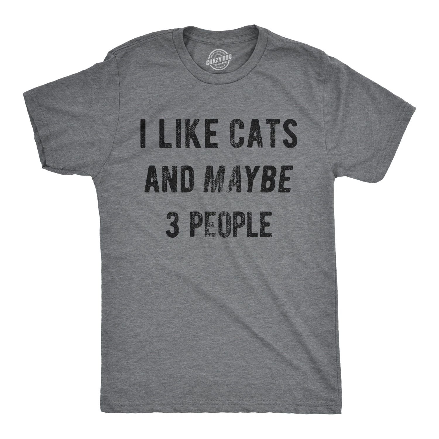 Mens I Like Cats and Maybe 3 People T Shirt Funny Pet Lover Tee for Guys