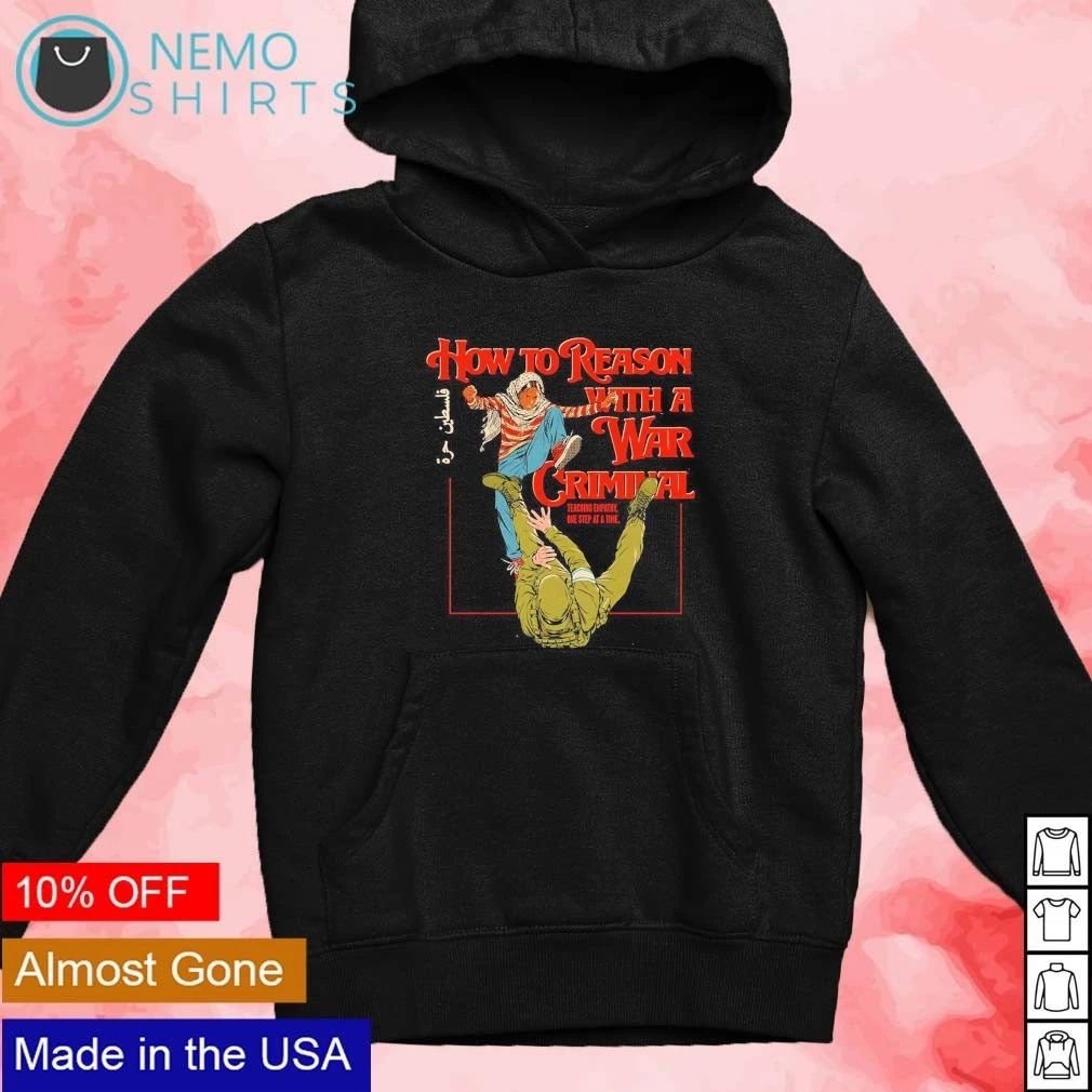 How to Reason with a War Criminal Teaching Empathy shirt