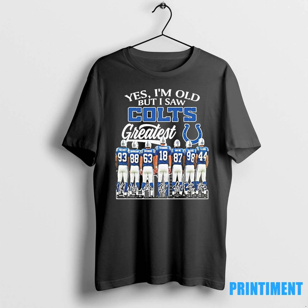 Yes Im Old But I Saw Indianapolis Colts Legends Greatness Signatures Tshirts Sweater