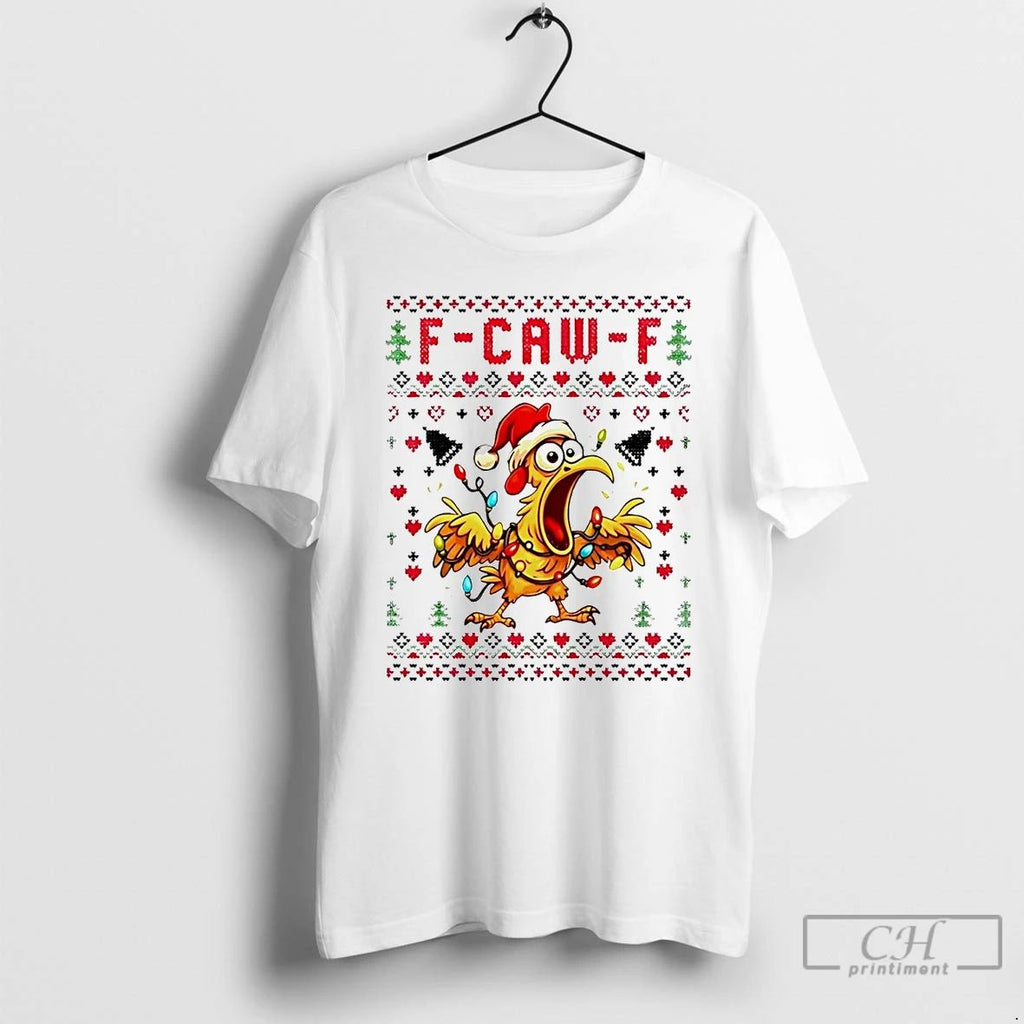 Classic Chicken F Caw F Ugly Christmas T Shirts