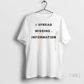Officials I Spread Missing Information T Shirts