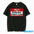 Hello I Am Retarded And Have A Gun Tshirts Sweater
