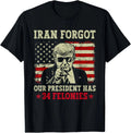 Iran Forgot Our President Has 34 Felonies Vintage US Flag T-Shirt